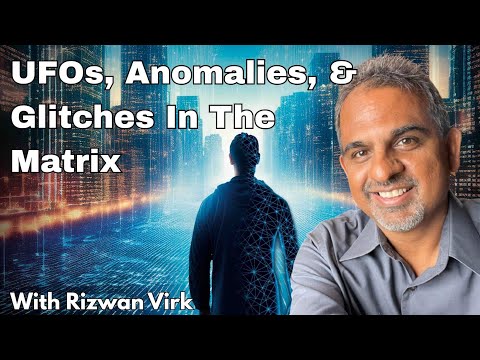 UFOs, Anomalies, & Glitches in the Matrix with Rizwan Virk [Simulation Hypothesis]