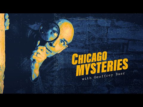 Chicago Mysteries with Geoffrey Baer — Full Show (WTTW/PBS)
